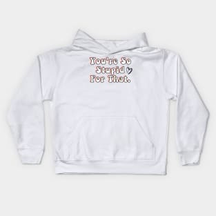 You're So Stupid for that James Charles Charli d Amelio Fan I'm a Picky Eater Too Gifts Kids Hoodie